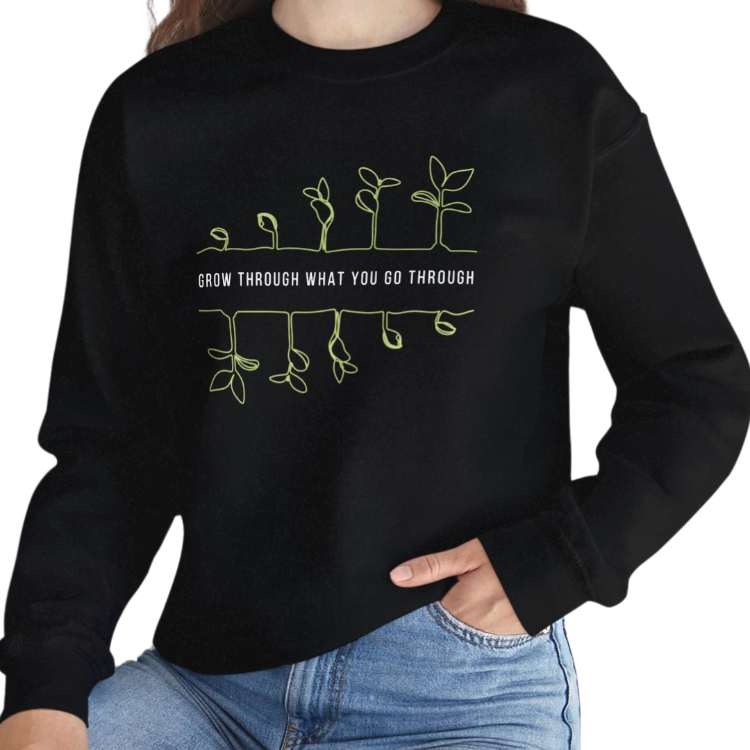 Grow Through What You Go Through Crewneck